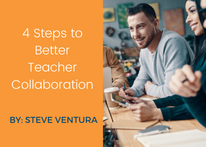 4 Steps to Better Teacher Collaboration